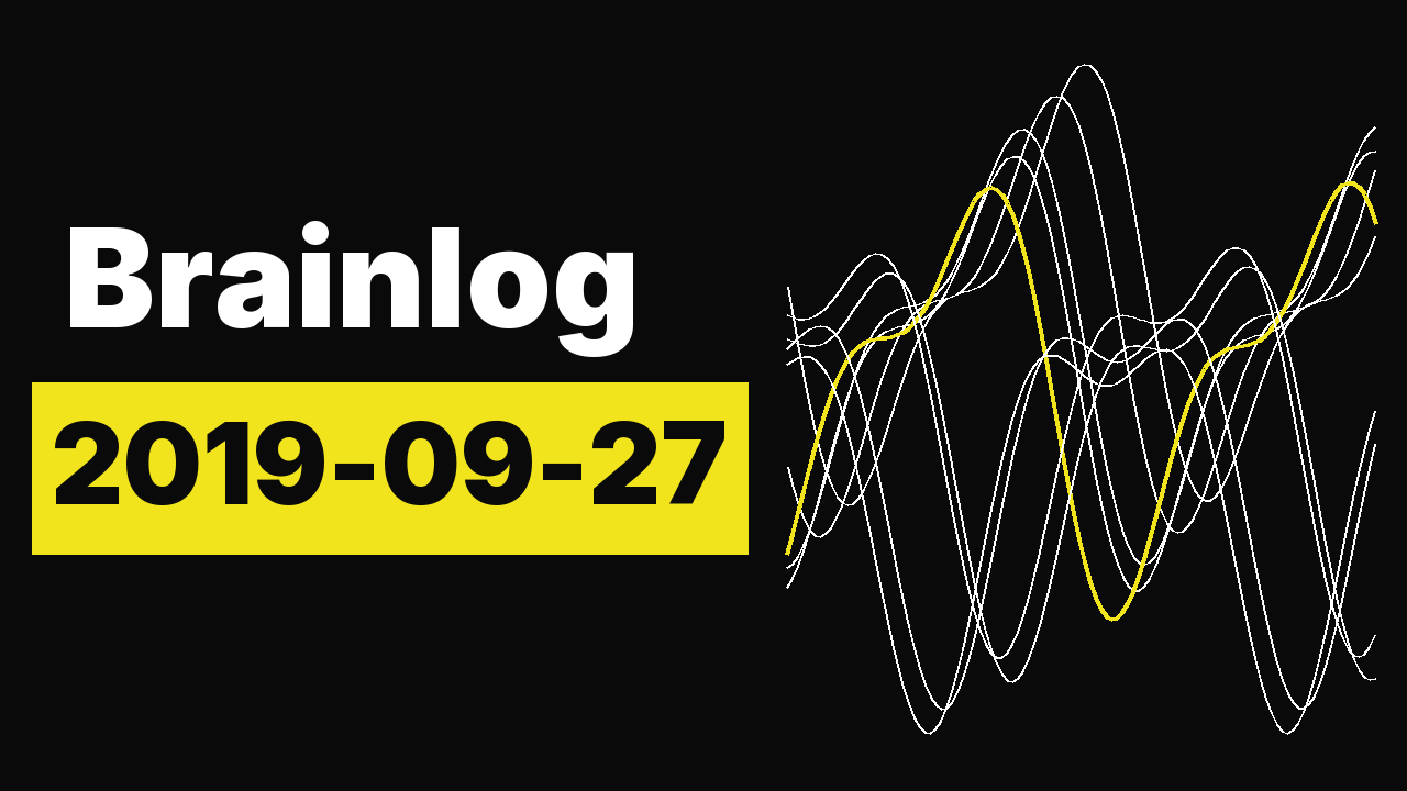 Brainlog 2019-09-27