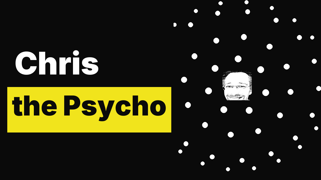 Chris – the Psycho – McGrinsey