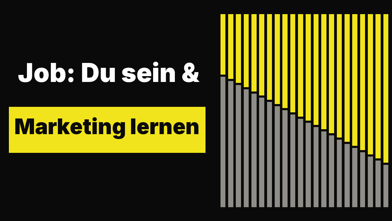 Job: Du sein & Marketing lernen.