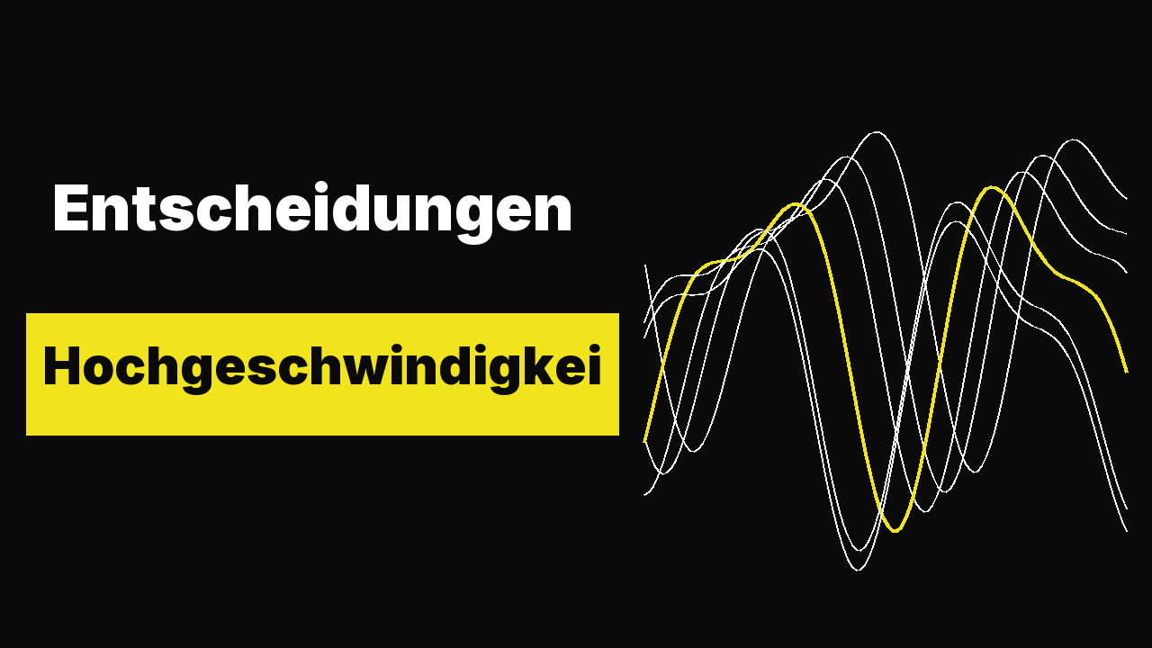 Entscheidungen in Hochgeschwindigkeit