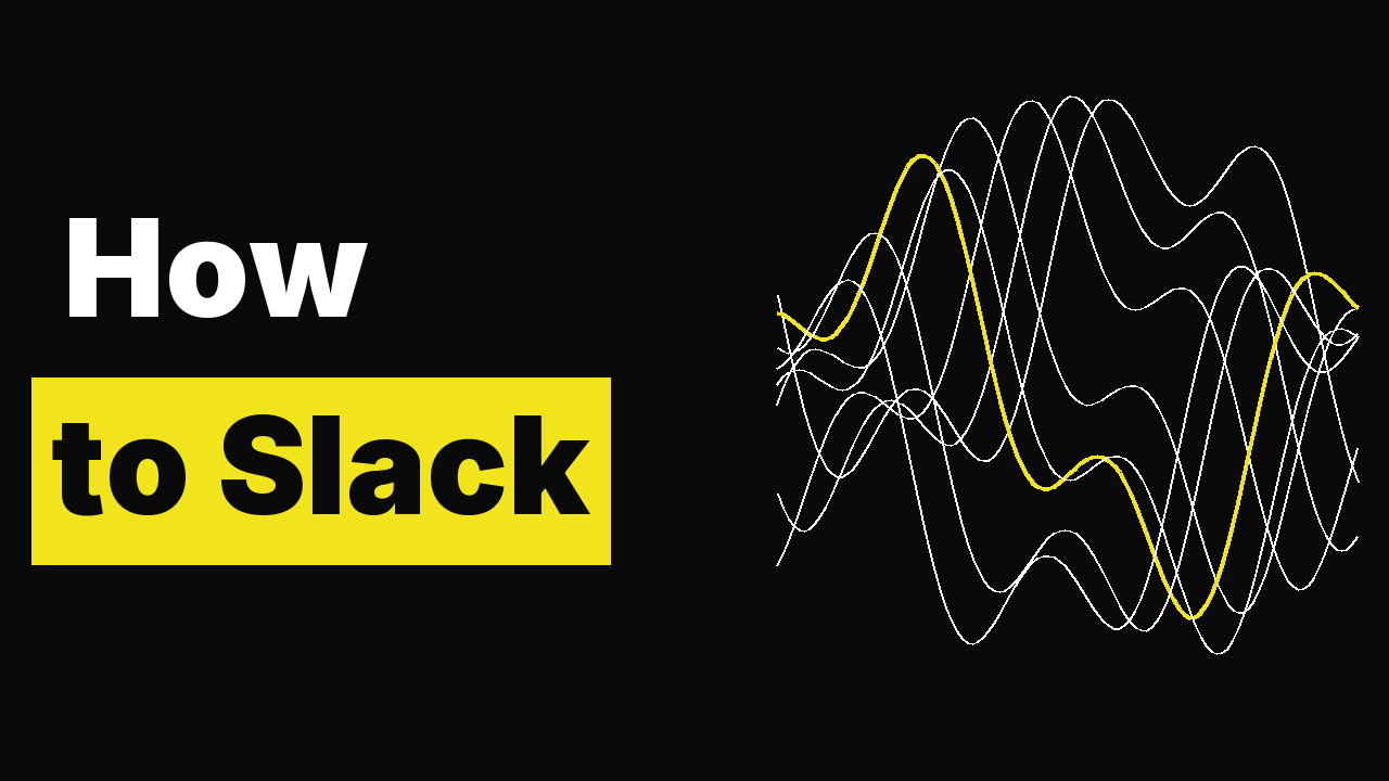 How to Slack