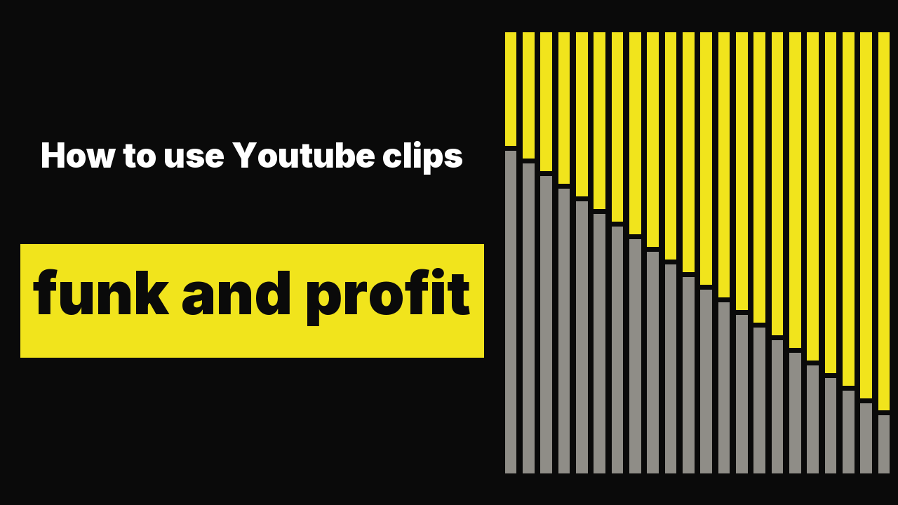 How to use Youtube clips for funk and profit