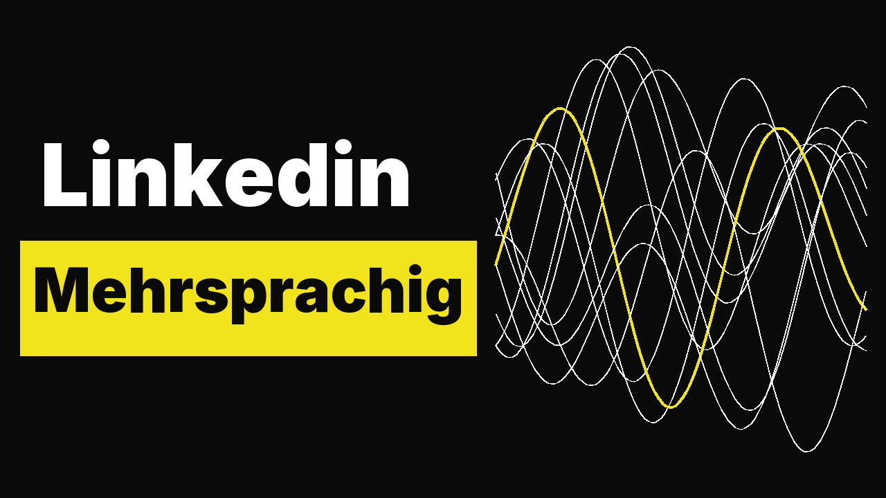 Linkedin: Mehrsprachig posten? Deutsch und Englisch?