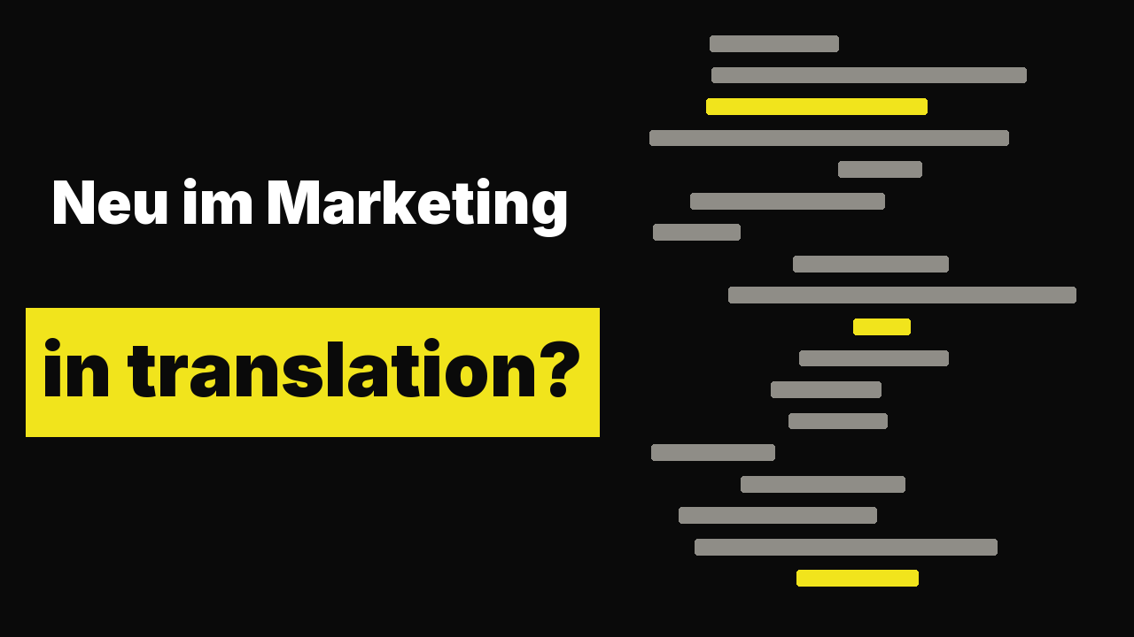 Neu im Marketing und lost in translation?