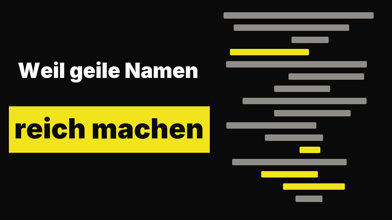 Weil geile Namen reich machen.