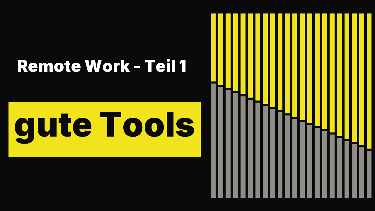 Remote Work  - Teil 1: gute Tools und gute Routinen