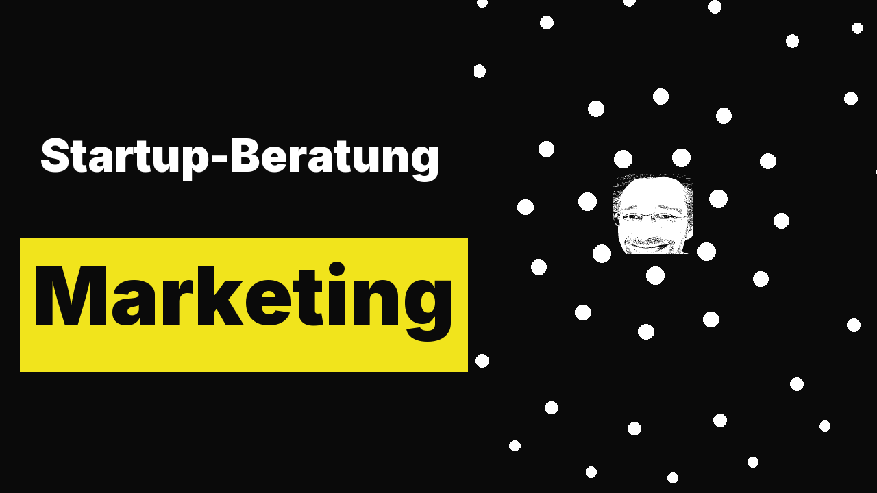 Startup-Beratung: Marketing!