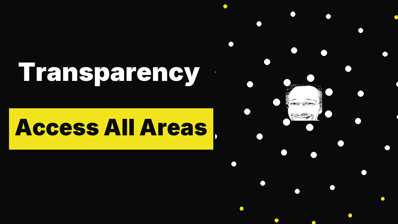 Transparency: Access All Areas.