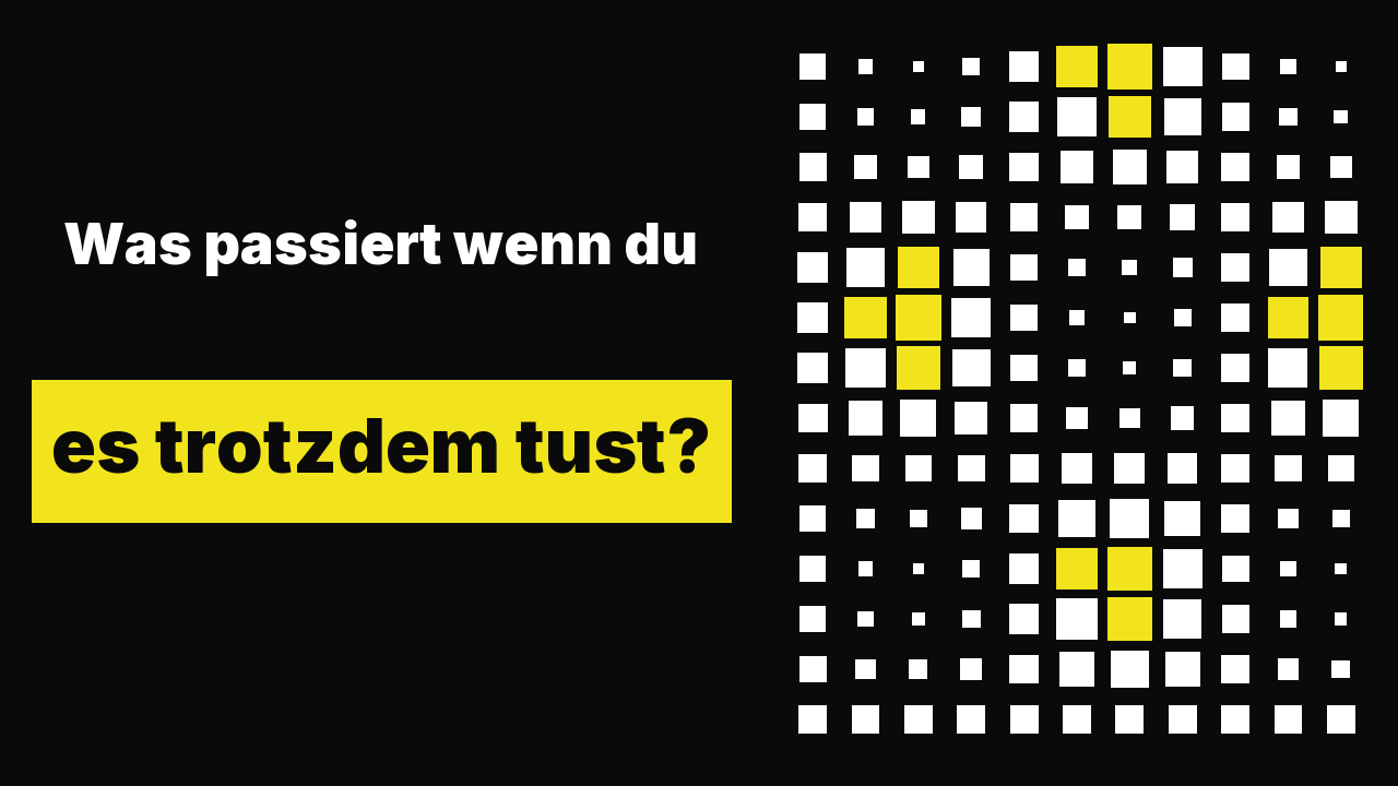 Was passiert wenn du es trotzdem tust?