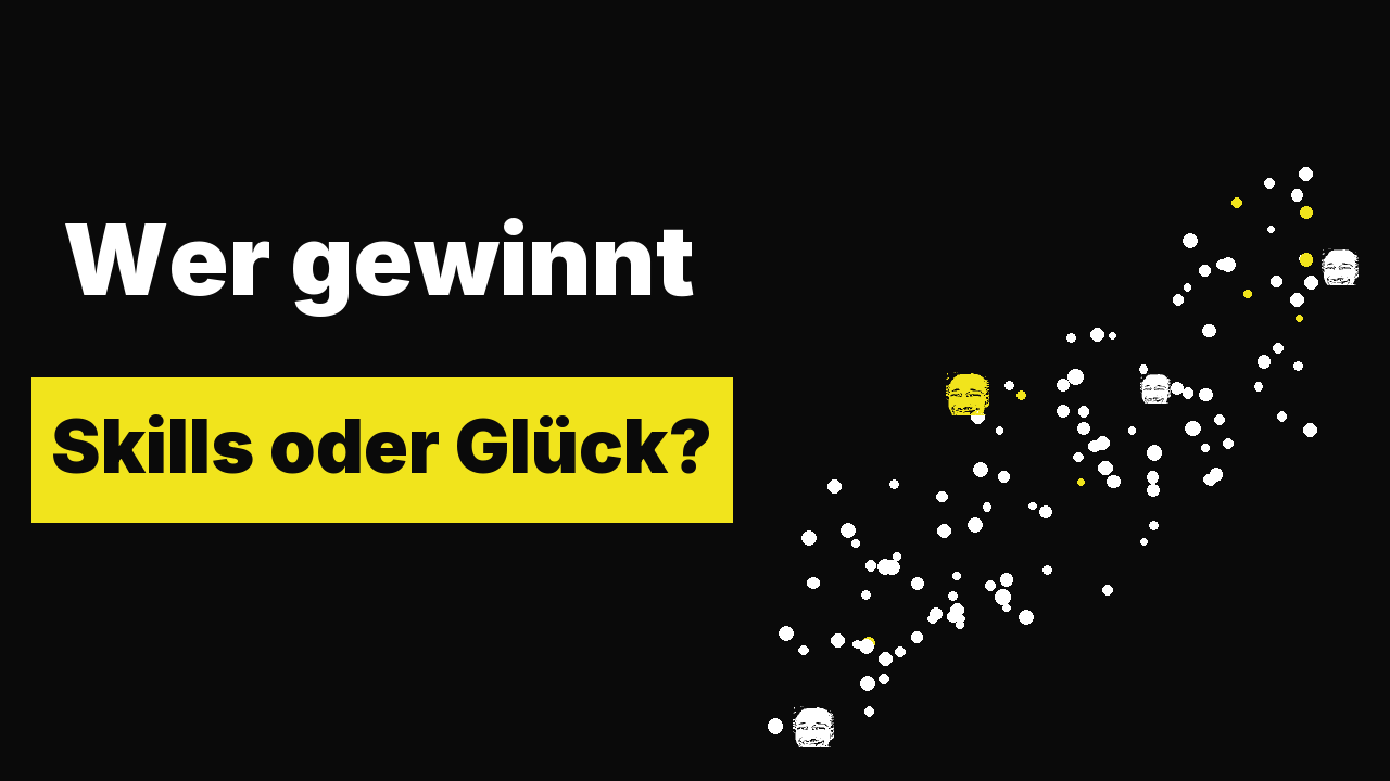 Wer gewinnt: Skills oder Glück?