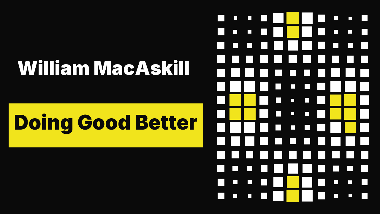 William MacAskill: Doing Good Better