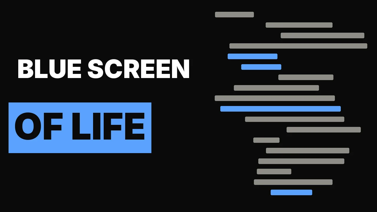 THE BLUE SCREEN OF LIFE