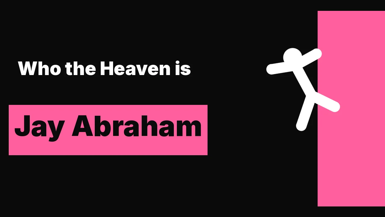 Who the Heaven ist Jay Abraham: der vertraute Berater, 75.000 Dollar für den Nachmittag, 5 Millionen Umsatz als Tür